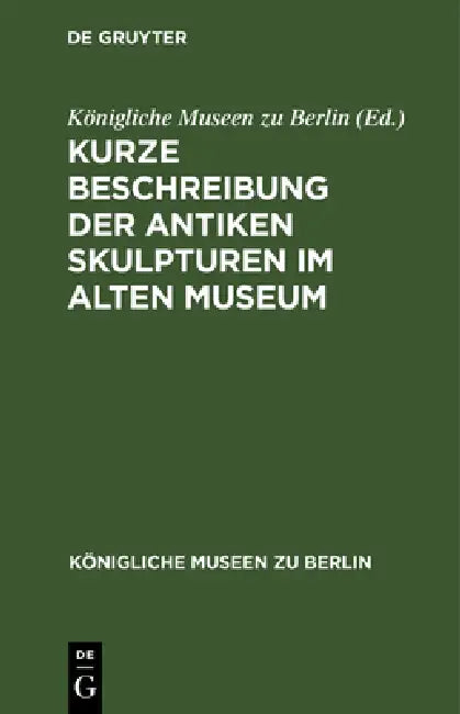 Kurze Beschreibung Der Antiken Skulpturen Im Alten Museum (English, Königliche Museen Zu Berlin)
