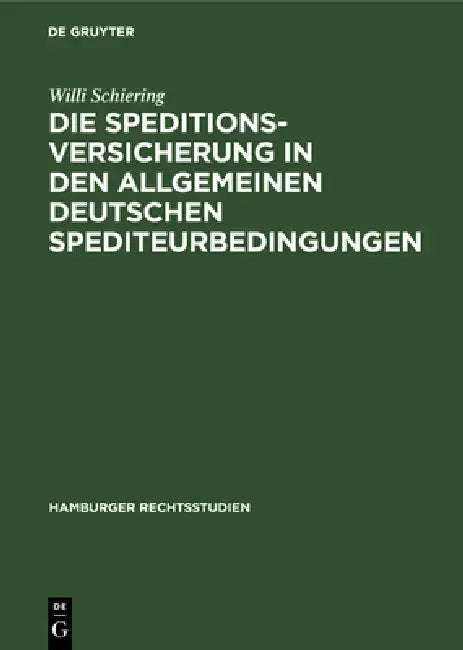 Die Speditionsversicherung in Den Allgemeinen Deutschen Spediteurbedingungen (English, Willi Schiering)