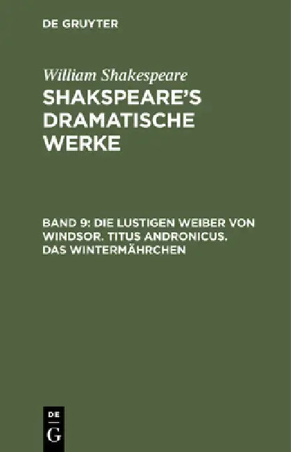 Die Lustigen Weiber Von Windsor. Titus Andronicus. Das Wintermährchen (English, August Wilhelm Von Schlegel | Ludwig Tieck)