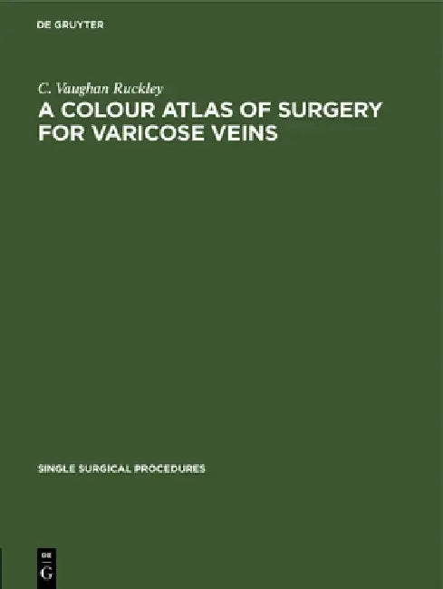 A Colour Atlas of Surgery for Varicose Veins (English, C. Vaughan Ruckley)