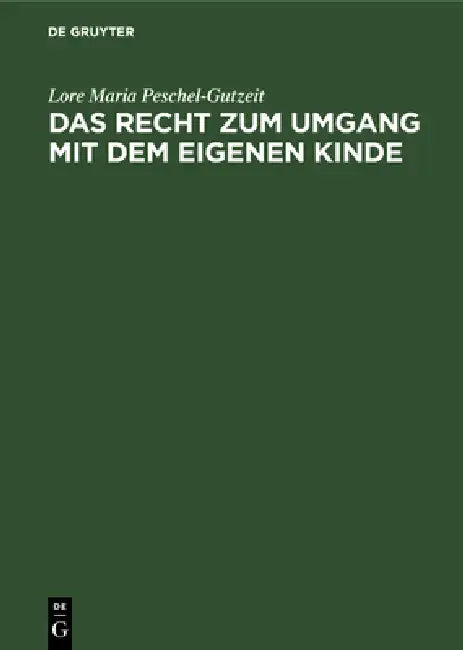 Das Recht Zum Umgang Mit Dem Eigenen Kinde (English, Lore Maria Peschel-Gutzeit)