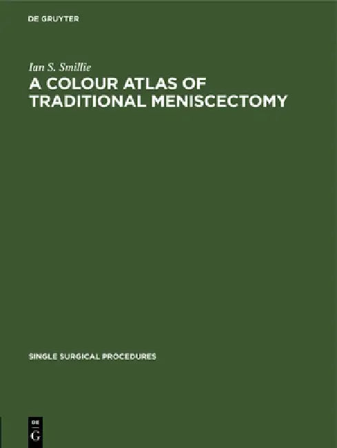 A Colour Atlas of Traditional Meniscectomy (English, Ian S. Smillie)