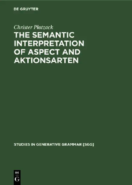 The Semantic Interpretation of Aspect and Aktionsarten (English, Christer Platzack)