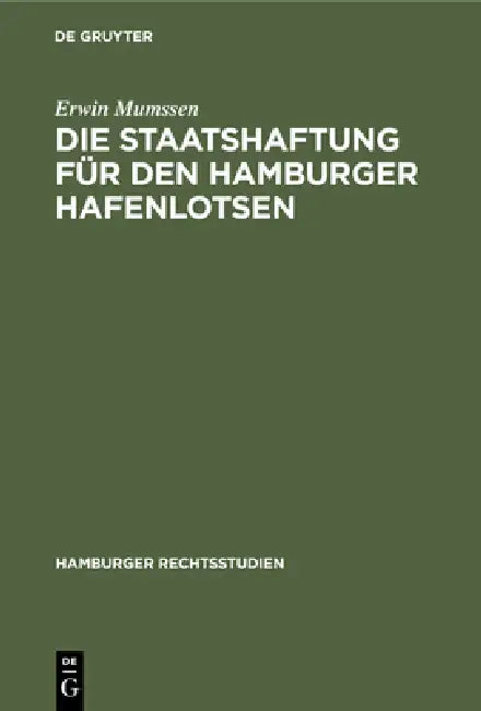 Die Staatshaftung Für Den Hamburger Hafenlotsen (English, Erwin Mumssen)