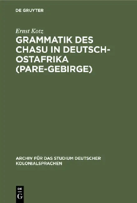Grammatik Des Chasu in Deutsch-Ostafrika (Pare-Gebirge) (English, Ernst Kotz)