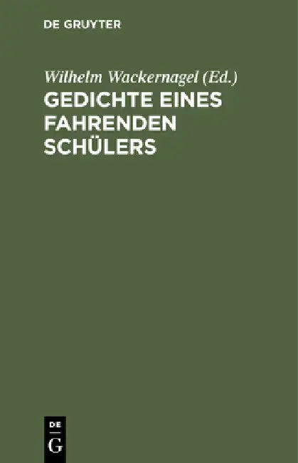 Gedichte Eines Fahrenden Schülers (English, Wilhelm Wackernagel)