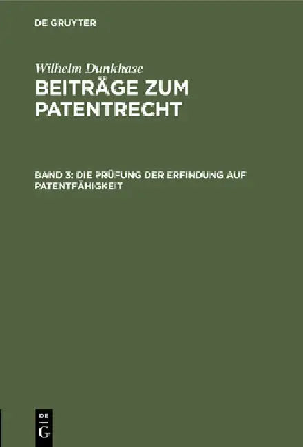 Die Prüfung Der Erfindung Auf Patentfähigkeit (English, Wilhelm Dunkhase)