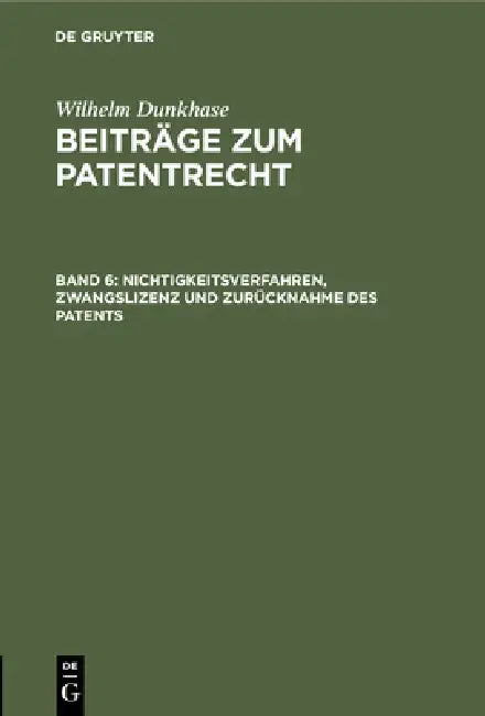 Nichtigkeitsverfahren, Zwangslizenz Und Zurücknahme Des Patents (English, Wilhelm Dunkhase)