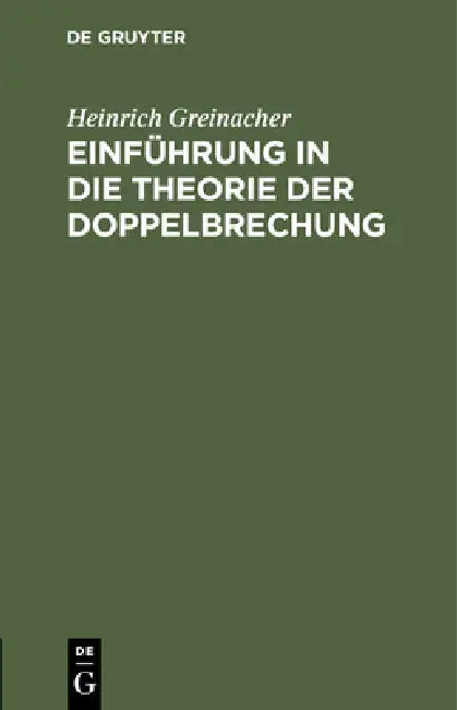 Einführung in Die Theorie Der Doppelbrechung (English, Heinrich Greinacher)