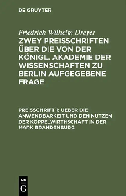 Ueber Die Anwendbarkeit Und Den Nutzen Der Koppelwirthschaft in Der Mark Brandenburg (English, Friedrich Wilhelm Dreher)