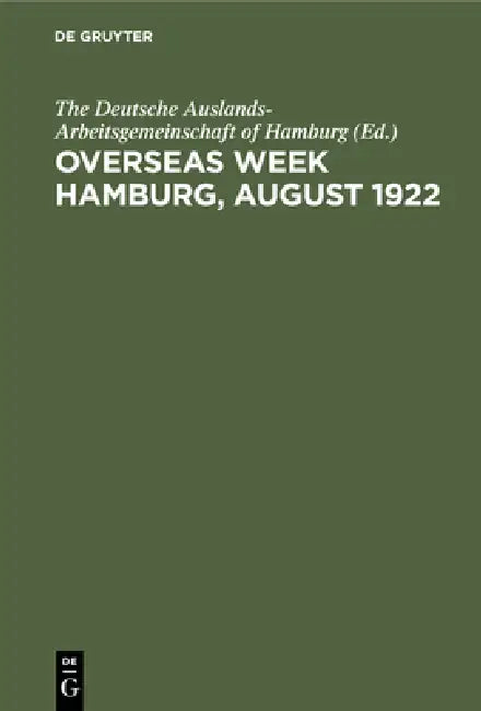 Overseas Week Hamburg, August 1922 (English, The Deutsche Auslands-Arbeitsgemeinschaf | Wilhelm J. Eggers)