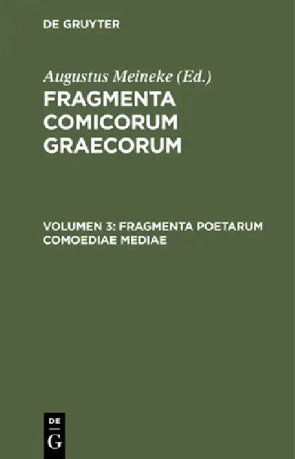 Fragmenta Poetarum Comoediae Mediae (English, Augustus Meineke)