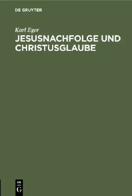 Jesusnachfolge Und Christusglaube (English, Karl Eger)