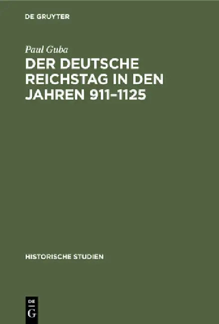 Der Deutsche Reichstag in Den Jahren 911-1125 (English, Paul Guba | W. Arndt)