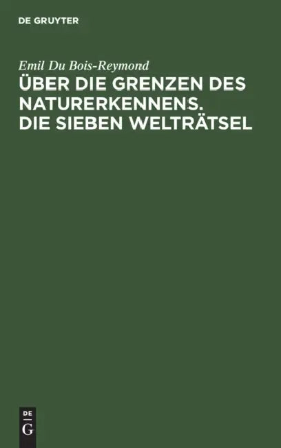 Über Die Grenzen Des Naturerkennens. Die Sieben Welträtsel (English, Emil Du Bois-Reymond)
