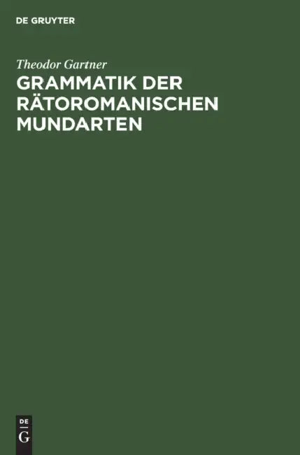 Grammatik Der Rätoromanischen Mundarten (English, Theodor Gartner)
