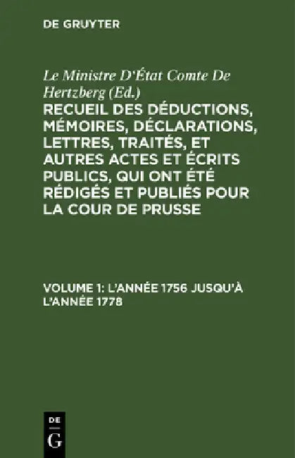 L'Année 1756 Jusqu'à l'Année 1778 (English, Le Ministre d'État Comte de Hertzberg | Ewald Friedrich Von Hertzberg)