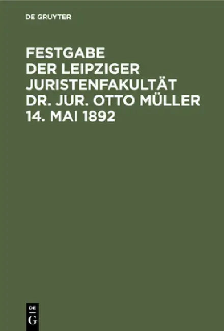 Festgabe Der Leipziger Juristenfakultät Dr. Jur. Otto Müller 14. Mai 1892 (English, Bernhard Windscheid | Johannes Emil Kuntze)