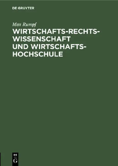 Wirtschafts-Rechts-Wissenschaft Und Wirtschafts-Hochschule (English, Max Rumpf)