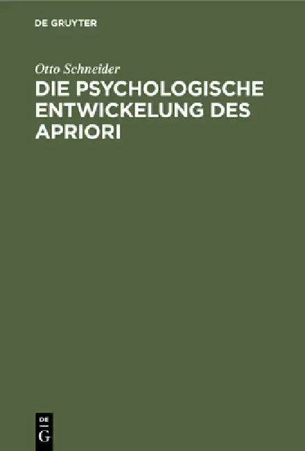 Die Psychologische Entwickelung Des Apriori (English, Otto Schneider)