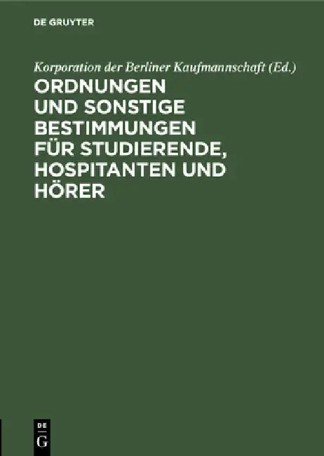 Ordnungen Und Sonstige Bestimmungen Für Studierende, Hospitanten Und Hörer (English, Handels-Hochschule Berlin | Korporation Der Berliner Kaufmannschaft)