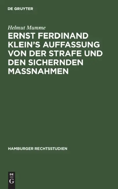 Ernst Ferdinand Klein's Auffassung Von Der Strafe Und Den Sichernden Massnahmen (English, Helmut Mumme)