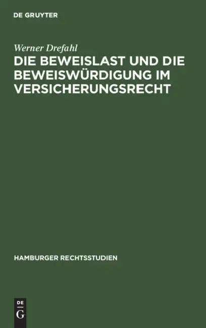 Die Beweislast Und Die Beweiswürdigung Im Versicherungsrecht (English, Werner Drefahl)