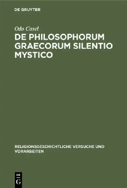 de Philosophorum Graecorum Silentio Mystico (English, Odo Casel)