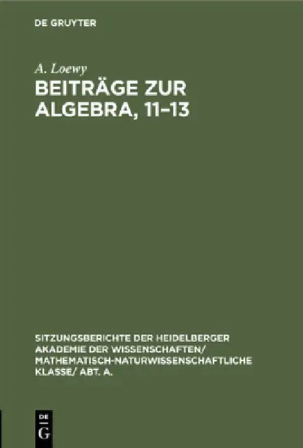 Beiträge Zur Algebra, 11-13 (English, A. Loewy)