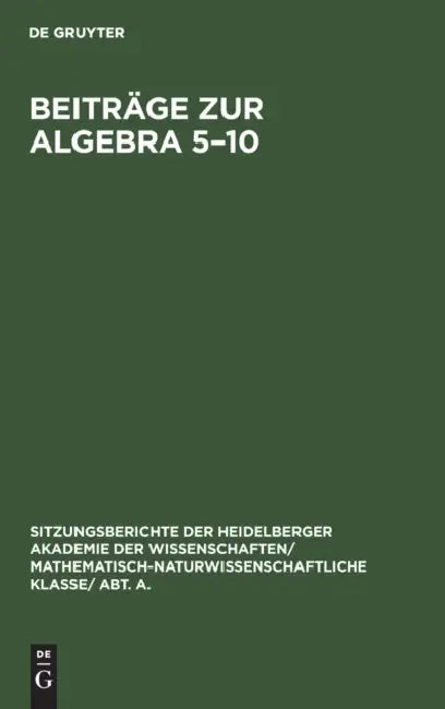 Beiträge Zur Algebra 5-10 (English, R. Baer | H. Kapferer | Wolfgang Krull)