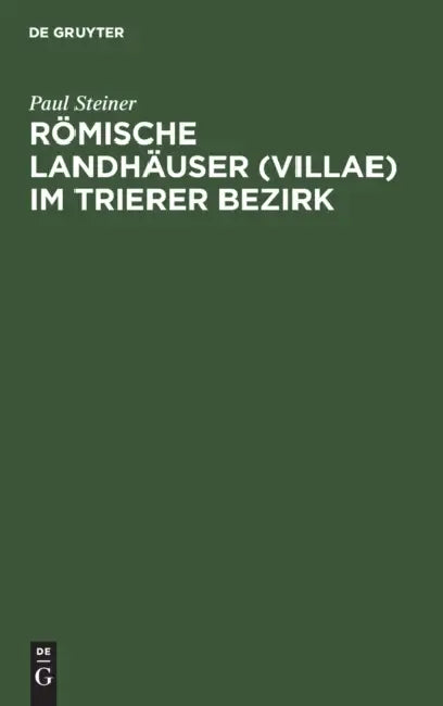Römische Landhäuser (Villae) Im Trierer Bezirk (English, Paul Steiner)