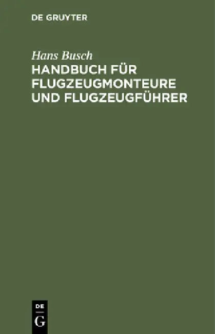 Handbuch Für Flugzeugmonteure Und Flugzeugführer (English, Hans Busch)