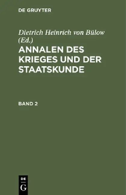Annalen Des Krieges Und Der Staatskunde. Band 2 (English, Dietrich Heinrich Von Bülow)