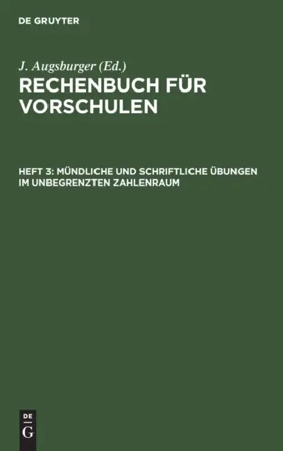 Mündliche Und Schriftliche Übungen Im Unbegrenzten Zahlenraum (English, J. Augsburger)