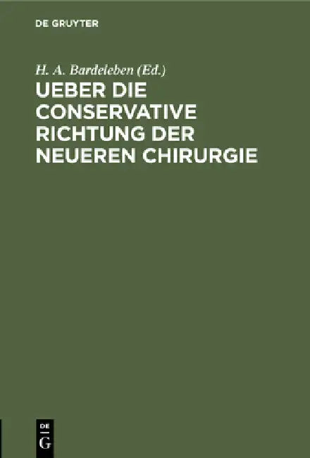 Ueber Die Conservative Richtung Der Neueren Chirurgie (English, H. A. Bardeleben)