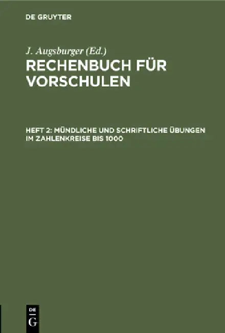 Mündliche Und Schriftliche Übungen Im Zahlenkreise Bis 1000 (English, J. Augsburger)