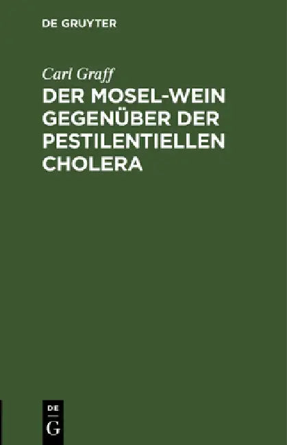 Der Mosel-Wein Gegenüber Der Pestilentiellen Cholera (English, Carl Graff)