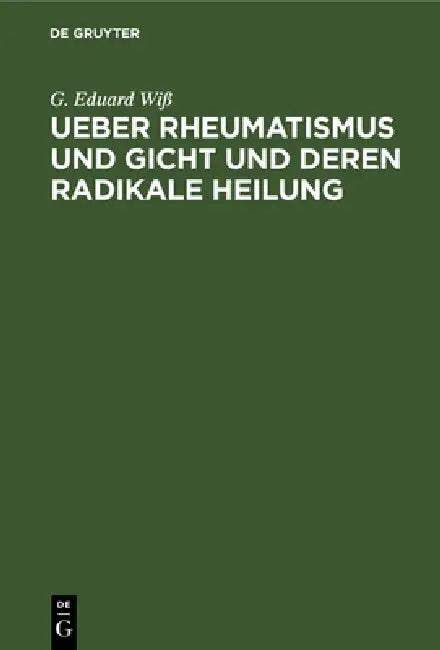 Ueber Rheumatismus Und Gicht Und Deren Radikale Heilung (English, G. Eduard Wiß)