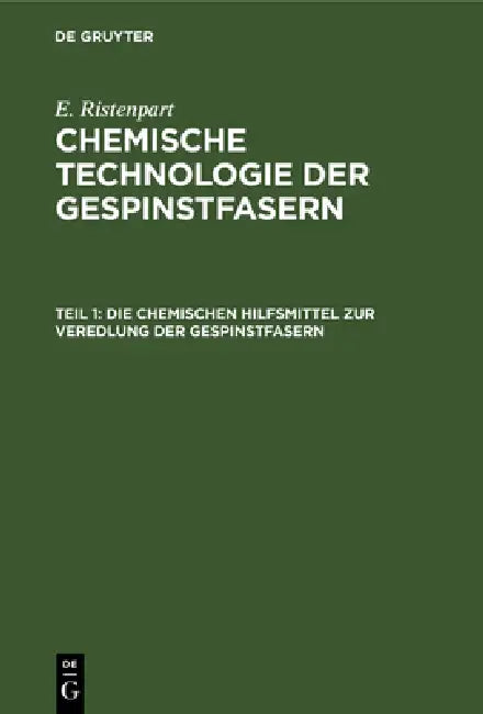 Die Chemischen Hilfsmittel Zur Veredlung Der Gespinstfasern (English, E. Ristenpart)