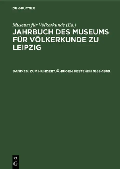 Zum Hundertjährigen Bestehen 1869-1969 (English, Museum Für Völkerkunde)