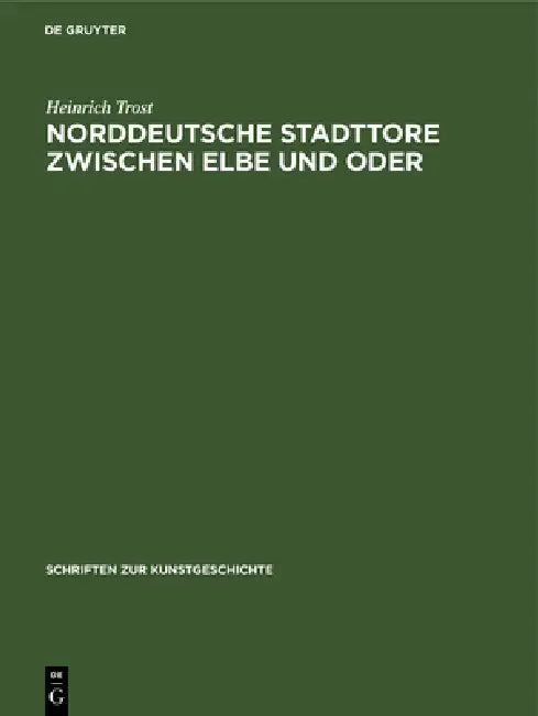 Norddeutsche Stadttore Zwischen Elbe Und Oder (English, Heinrich Trost)