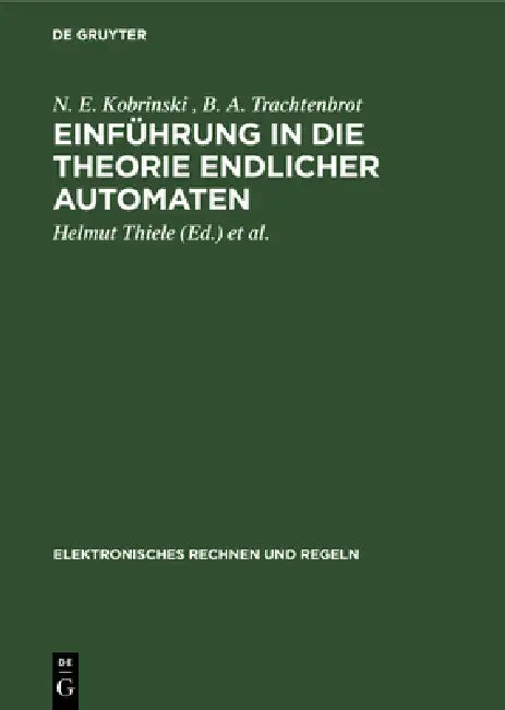 Einführung in Die Theorie Endlicher Automaten (English, N. E. Kobrinski | B. A. Trachtenbrot | Helmut Thiele)