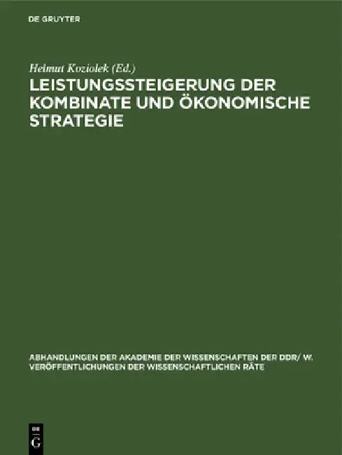 Leistungssteigerung Der Kombinate Und Ökonomische Strategie (English, Helmut Koziolek)