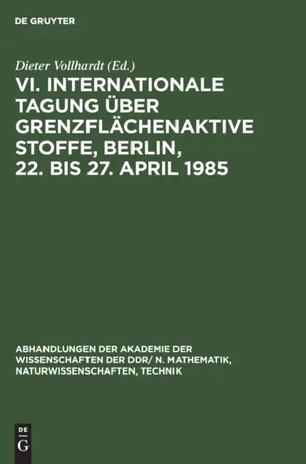 VI. Internationale Tagung Über Grenzflächenaktive Stoffe, Berlin, 22. Bis 27. April 1985 (English, Dieter Vollhardt)