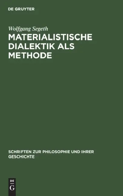 Materialistische Dialektik ALS Methode (English, Wolfgang Segeth)
