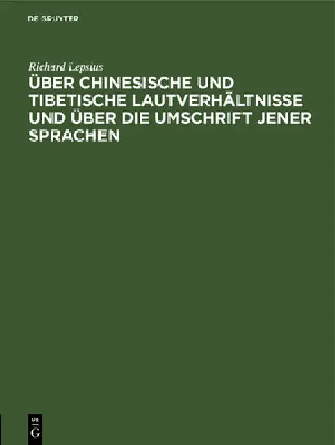 Über Chinesische Und Tibetische Lautverhältnisse Und Über Die Umschrift Jener Sprachen (English, Richard Lepsius)