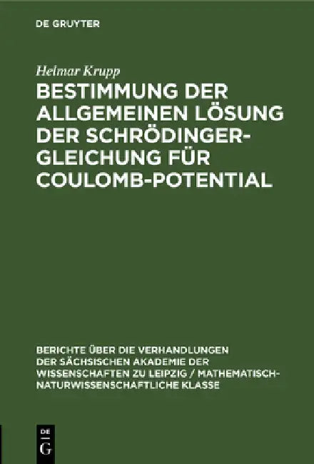 Bestimmung Der Allgemeinen Lösung Der Schrödinger-Gleichung Für Coulomb-Potential (English, Helmar Krupp)