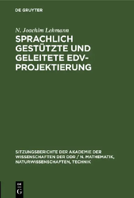 Sprachlich Gestützte Und Geleitete Edv-Projektierung (English, N. Joachim Lehmann)