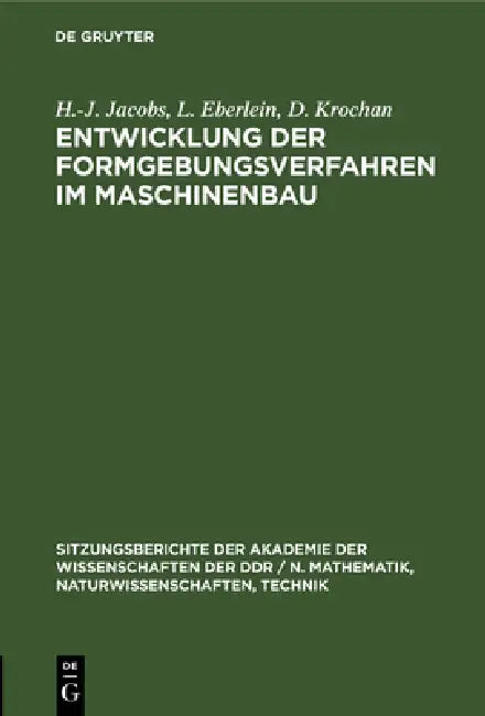 Entwicklung Der Formgebungsverfahren Im Maschinenbau (English, H. -J Jacobs | L. Eberlein | D. Krochan)