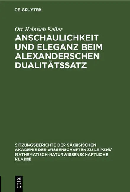 Anschaulichkeit Und Eleganz Beim Alexanderschen Dualitätssatz (English, Ott-Heinrich Keller)